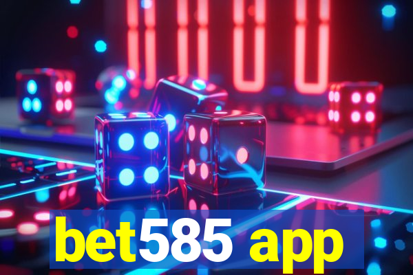 bet585 app